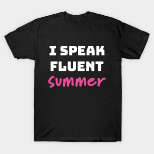 I Speak Fluent Summer Funny Quote T-Shirt